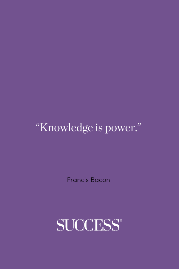 «Η γνώση είναι δύναμη». -Francis Bacon